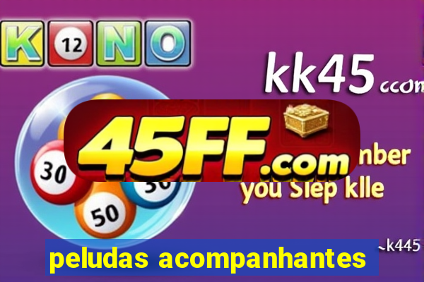 peludas acompanhantes